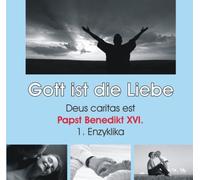 Papst Benedikt XVI - Gott Ist die Liebe-Deus Caritas Est