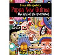 Papua New Guinea: The Land of the Unexpected