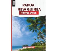 PAPUA NEW GUINEA Travel Guide 2026: Trekking the Historic Kokoda Track and Jungle Trails