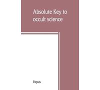 Papus Absolute key to occult science. The tarot of the Bohemians. Th (Tascabile)
