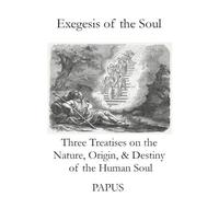 Papus Exegesis of the Soul (Tascabile)
