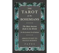 Papus The Tarot of the Bohemians - The Most Ancient Book in the Worl (Tascabile)