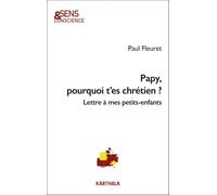 Papy, pourquoi t'es chrétien ?: Lettre à mes petits-enfants