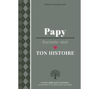Papy raconte-moi ton histoire: Livre souvenir à compléter - 150 questions guidées pour transmettre son histoire, ses souvenirs et son amour à son petit-enfant