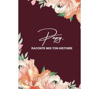 Papy raconte-moi ton histoire: Ta vie et tes souvenirs racontés dans ce livre à compléter et à partager | Ce journal à offrir et à compléter sur la ... anniversaire, Noël ou la fête des grand-pères