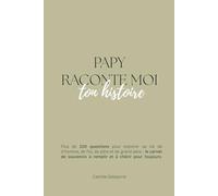 Papy, raconte-moi ton histoire: Un journal de souvenirs à remplir | 15 chapitres et + de 200 questions pour transmettre ton héritage et tes moments de vie | Cadeau grand-père personnalisé