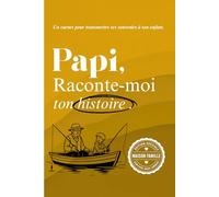 Papy, raconte moi ton histoire: Un livre à compléter pour raconter ton parcours, tes émotions, et laisser une trace à ton petit fils ou ta petite fille