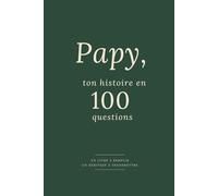 Papy, ton histoire en 100 questions