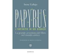 PAPYRUS. L'INFINITO IN UN GIUNCO. LA GRANDE AVVENTURA DEL LIBRO NEL MONDO ANTICO