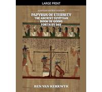 Papyrus of Eternity, the Ancient Egyptian Book of Going Forth By Day
