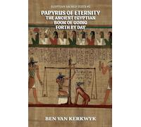 Papyrus of Eternity, the Ancient Egyptian Book of Going Forth by Day: 5