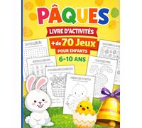 PÂQUES Livre d'activité +70 JEUX pour enfants 6-10 ans: Labyrinthes, mots mêlés, Cherche et trouve, Coloriages magiques, Relie les points, Dessin, etc...