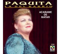 Paquita la Del Barrio - Acabame de Matar