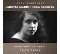Paquita Madriguera Segovia - The Condon Collection: Masters of The Piano Roll