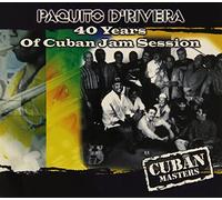 Paquito D'Rivera - 40 Years Of Cuban Jam Session