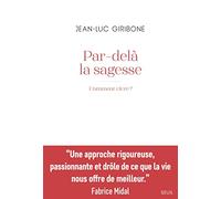 Par-delà la sagesse: Comment vivre ?