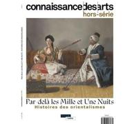 Par-dela les mille et une nuits: Histoires des orientalistes