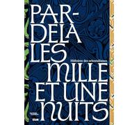Par-delà les milles et une nuits: Histoires des orientalismes