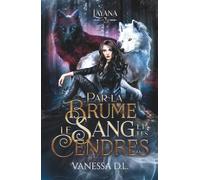 Par la brume, le sang et les cendres (Layana t.2) : romance urban fantasy