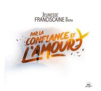 Jeunesse Franciscaine De Bitche - Par La Confiance Et L'Amour -... (Audio Cd)
