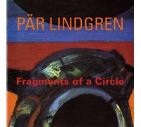 PAR LINDGREN Fragments of a Circle (CD)