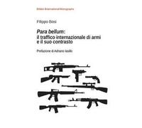 Para bellum: il traffico internazionale di armi e il suo contrasto