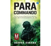 Para Commando: The true account of a Special Forces Operative, Capt Arun Singh Jasrotia ¿ Real-Life Story of a Brave Para Special Forces Officer