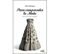 Para comprender la moda. Con alcuni consigli di eleganza