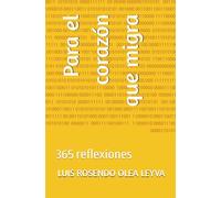 Para el corazón que migra: 365 reflexiones