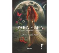 PARA ELLA.: Una Vida de Amor, Desamor y Reencuentro: 01