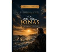 Para entender a Jonás: El profeta bíblico en su contexto histórico