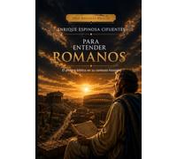 Para entender Romanos: El profeta bíblico en su contexto histórico