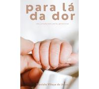 Para lá da dor: Uma jornada pela perda gestacional