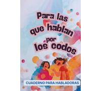 Para las que hablan por los codos.: Cuaderno para habladoras. Libreta de notas rayada para apuntes, ideas y pensamientos. Regalo divertido y original.