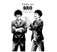 Para Mi Bro: El libro de regalo interactivo para tu mejor amigo Recuerdos, roasts, retos y momentos para guardar toda la vida