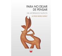 Para no dejar de pensar: Mil aforismos nuevos