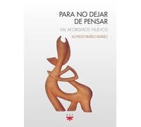 Para no dejar de pensar: Mil aforismos nuevos
