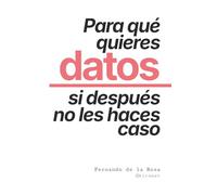 Para qué quieres datos si después no les haces caso: Cultura de datos, sesgos cognitivos y data storytelling para mejorar la toma de decisiones