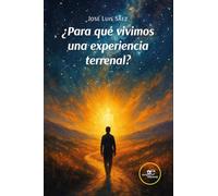 ¿Para qué vivimos una experiencia terrenal?