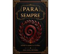 PARA SEMPRE: ENTRE O AMOR E A GUERRA