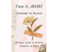 Para ti MAMÁ: Cuéntame tu historia