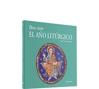 Para vivir el año litúrgico : una visión genética de los ciclos y de las fiestas