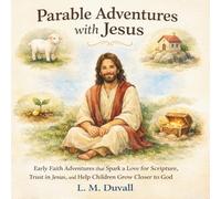 Parable Adventures with Jesus: Early Faith Adventures that Spark Love for Scripture, Trust in Jesus, and Help Children Grow Closer to God