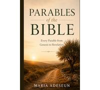 Parables of The Bible: Every Parable from Genesis to Revelation