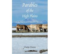 Parables of the High Plains: Our Daily Bread for Stewards of the Land