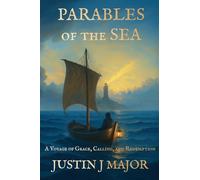 Parables of the Sea: A Voyage of Grace, Calling, and Redemption