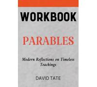 Parables Workbook: Modern Reflections on Timeless Teachings