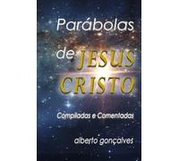 Parábolas de Jesus Cristo: Compiladas e Comentadas
