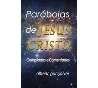 Parábolas de Jesus Cristo: Compiladas e Comentadas