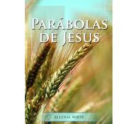 Parábolas de Jesús: em letra grande, caminho a cristo, o desejado de todas...